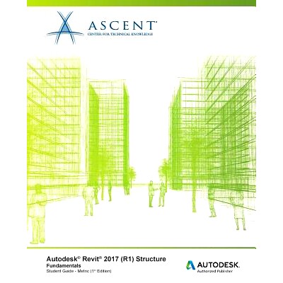预订 Autodesk Revit 2017 (R1) Structure: Fundamentals - Metric: Autodesk Authorized Publisher: 9781943184477