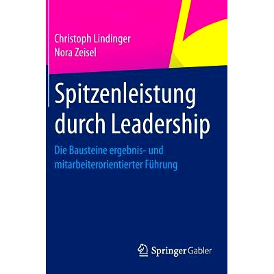 预订 Spitzenleistung durch Leadership: Die Bausteine ergebnis- und mitarbeiterorientierter Führung *的领导力: 978365801