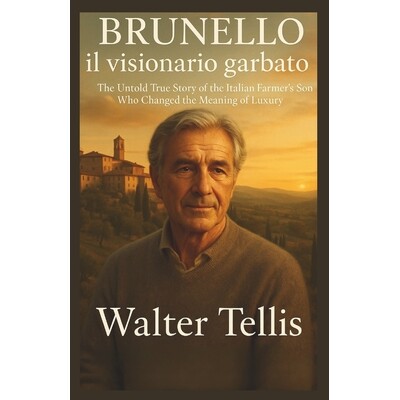 预订 Brunello il visionario garbato: The Untold True Story of the Italian Farmer’s Son Who Changed the Meaning of Luxur