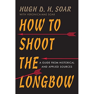 预订 How to Shoot the Longbow: A Guide from Historical and Applied Sources 如何射长弓：历史与实践指南: 9781594162138