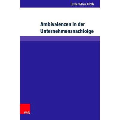 预订 Ambivalenzen in der Unternehmensnachfolge: Zum Einfluss von Berufsmilieus auf Nachfolgeentscheidungen 公司继任者的