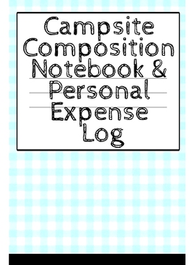 预订 Campsite Composition Notebook & Personal Expense Log: Camping Notepad & Money Tracker - Camper & Caravan Travel Jou