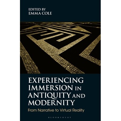 预订 Experiencing Immersion in Antiquity and Modernity: From Narrative to Virtual Reality 体验古代与现代的沉浸感：从叙事