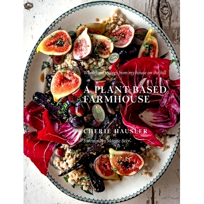 预订 Plant-Based Farmhouse: Wholefood Recipes from My House on the Hill