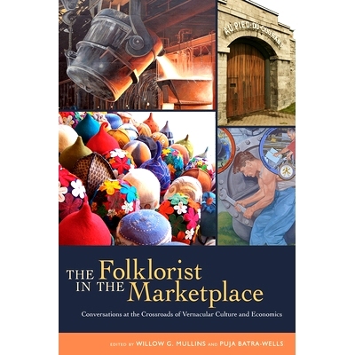 预订 The Folklorist in the Marketplace: Conversations at the Crossroads of Vernacular Culture and Economics: 97816073278
