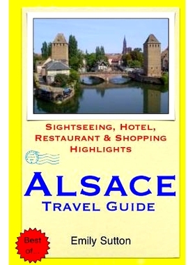 预订 Alsace Travel Guide: Sightseeing, Hotel, Restaurant & Shopping Highlights: 9781503028876