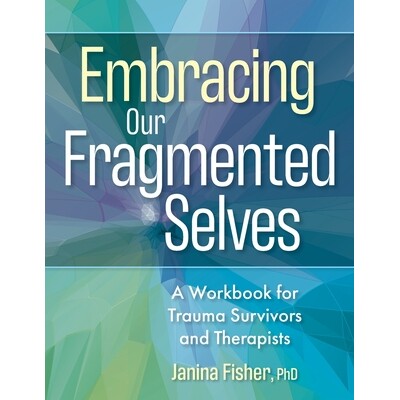 预订 Embracing Our Fragmented Selves: A Workbook for Trauma Survivors and Therapists 9781683738916