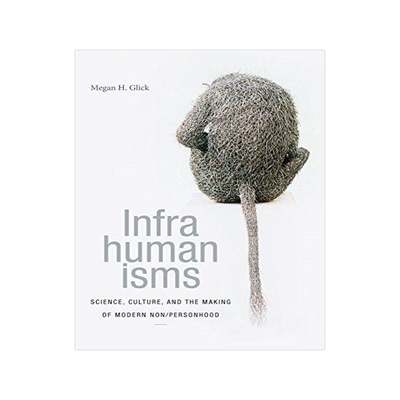 [预订]Infrahumanisms: Culture, Science, and the Making of Modern Non/Personhood 9781478001164