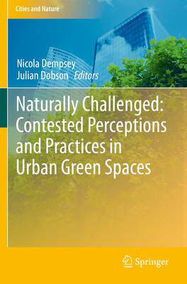 [预订]Naturally Challenged: Contested Perceptions and Practices in Urban Green Spaces 9783030444822