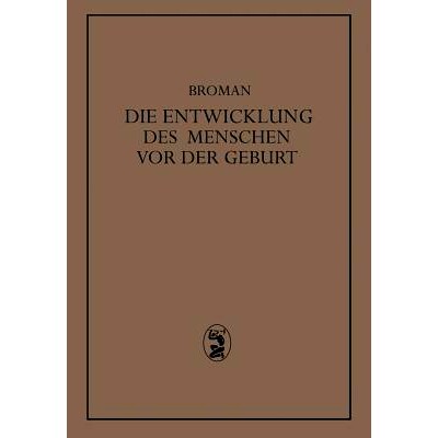 预订 Die Entwicklung des Menschen vor der Geburt: Ein Leitfaden Zum Selbststudium der Menschlichen Embryologie: 97836428