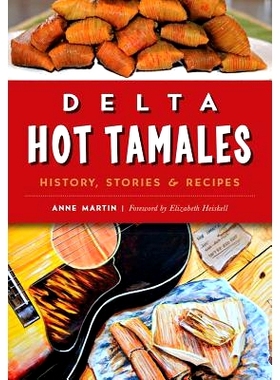 预订 Delta Hot Tamales: History, Stories & Recipes: 9781467135757