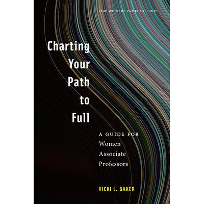预订 Charting Your Path to Full: A Guide for Women Associate Professors 绘制你的完整路径:女副教授指南: 9781978805934