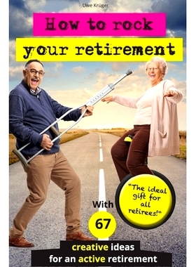 预订 How to rock your retirement: Guidebook for a fulfilling and happy retirement. With 67 tried-and-tested tips and ide