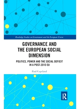 预订 Governance and the European Social Dimension: Politics, Power and the Social Deficit in a Post-2010 EU 治理与欧洲社