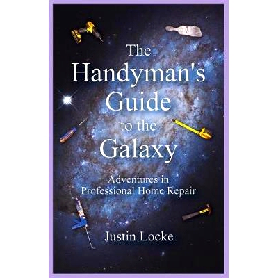 预订 The Handyman’s Guide to the Galaxy: Adventures in Professional Home Repair: 9780979290114