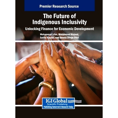 预订 The Future of Indigenous Inclusivity: Unlocking Finance for Economic Development: 9798369379240