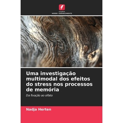 预订 Uma investigação multimodal dos efeitos do stress nos processos de memória: Da fixação ao olfato. DE: 97862092