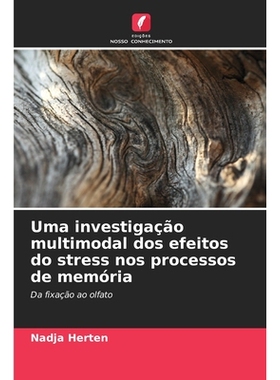 预订 Uma investigação multimodal dos efeitos do stress nos processos de memória: Da fixação ao olfato. DE: 97862092
