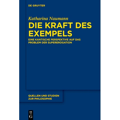 预订 Die Kraft des Exempels: Eine kantische Perspektive auf das Problem der Supererogation: 9783110674705
