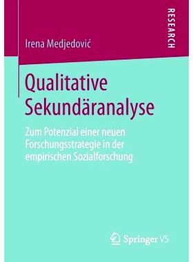 预订 Qualitative Sekundäranalyse: Zum Potenzial einer neuen Forschungsstrategie in der empirischen Sozialforschung 定性