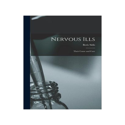 [预订]Nervous Ills: Their Cause and Cure 9781013718045