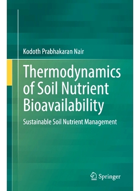 预订 Thermodynamics of Soil Nutrient Bioavailability: Sustainable Soil Nutrient Management 土壤养分生物有效性热力学：可