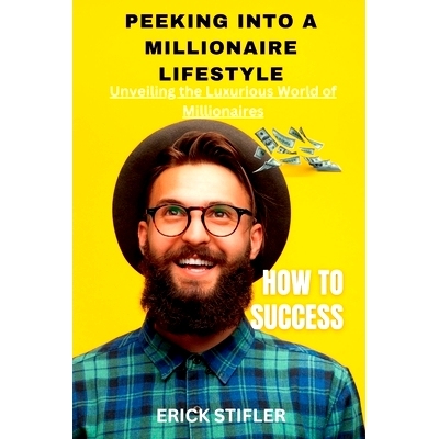 预订 Peeking Into the Millionaire Lifestyle: Unveiling the Luxurious World of Millionaires.: 9798856543710