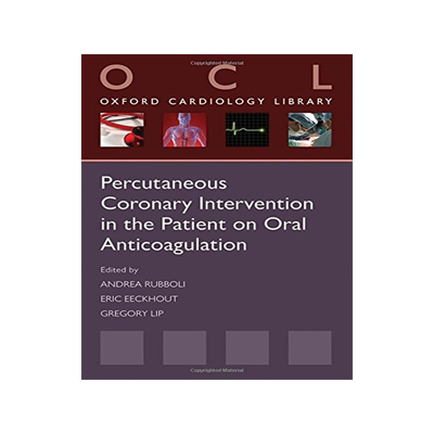 [预订]Percutaneous Coronary Intervention in the Patient on Oral Anticoagulation 9780199665952