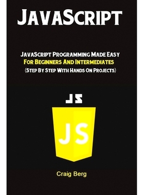 预订 JavaScript: JavaScript Programming Made Easy for Beginners & Intermediates (Step By Step With Hands On Projects): 9