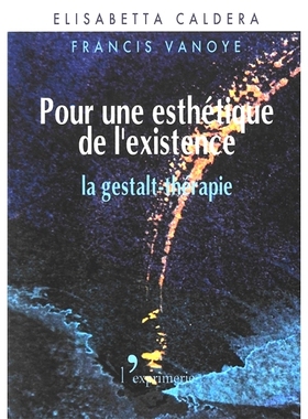 预订 Pour une esthétique de l’existence : la gestalt-thérapie 为了存在的美感：格式塔疗法: 9782491953027