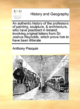 预订 An Authentic History of the Professors of Painting, Sculpture, & Architecture, Who Have Practised in Ireland; Invol