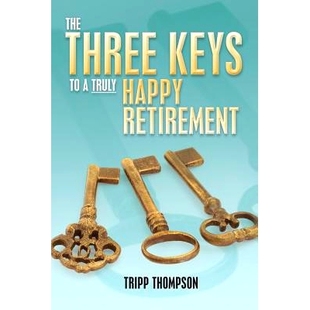 预订 The Three Keys to a Truly Happy Retirement: 9781479182695