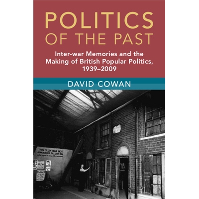 预订 Politics of the Past: Inter-war Memories and the Making of British Popular Politics, 1939–2009 过去的政治：两次世