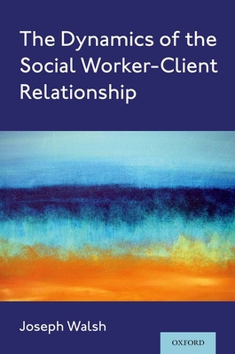 【预订】The Dynamics of the Social Worker-Client Relationship 9780197517956
