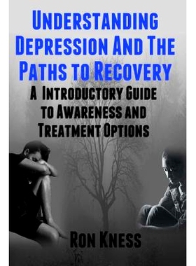 预订 Understanding Depression and the Paths to Recovery: An Introductory Guide to Awareness and Treatment Options: 97815
