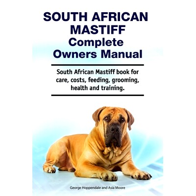 预订 South African Mastiff Complete Owners Manual. South African Mastiff book for care, costs, feeding, grooming, health
