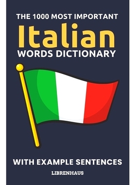 预订 The 1000 Most Important Italian Words Dictionary: Learn New Vocabulary With Example Sentences - Organized by Topics