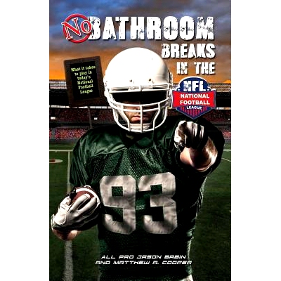 预订 No Bathroom Breaks in the NFL: What it Takes to Play in Today’s National Football League: 9780997713619