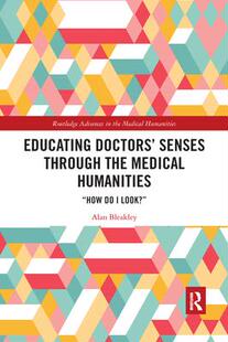 Doctors’ Senses Humanities 预订 9781032175201 Medical Educating the Through