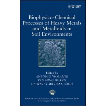 预订 Biophysico-Chemical Processes of Heavy Metals and Metalloids in Soil Environments 土壤环境重金属与非金属生物物理化