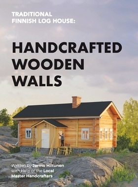 预订 Traditional Finnish Log House: Handcrafted Wooden Walls: 9789529456550