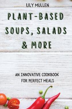 [预订]Plant-Based Soups, Salads & More: An Innovative Cookbook for Perfect Meals 9781802772678