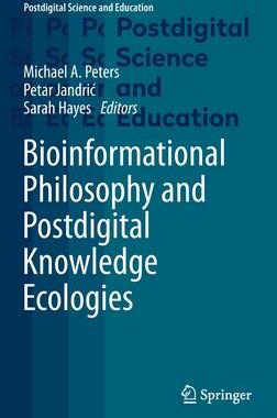 [预订]Bioinformational Philosophy and Postdigital Knowledge Ecologies 9783030950057