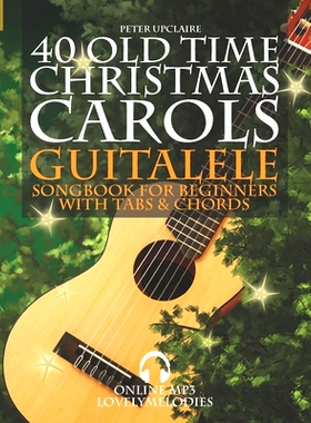 预订 40 Old Time Christmas Carols - Guitalele Songbook for Beginners with Tabs and Chords: 9798496456609