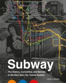 【预订】Subway: The Curiosities, Secrets, and Unofficial History of the New York City Transit System 9780762467907