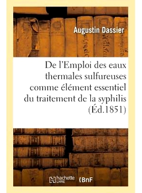 预订 de l’Emploi Des Eaux Thermales Sulfureuses Comme Élément Essentiel Du Traitement de la Syphilis 使用含硫温泉水作