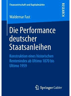 预订 Die Performance deutscher Staatsanleihen: Konstruktion eines historischen Rentenindex ab Ultimo 1870 bis Ultimo 195