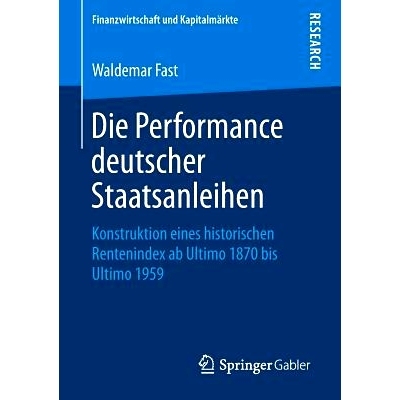 预订 Die Performance deutscher Staatsanleihen: Konstruktion eines historischen Rentenindex ab Ultimo 1870 bis Ultimo 195