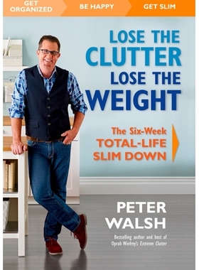 预订 Lose the Clutter, Lose the Weight: The Six-Week Total-Life Slim Down: 9781623364847
