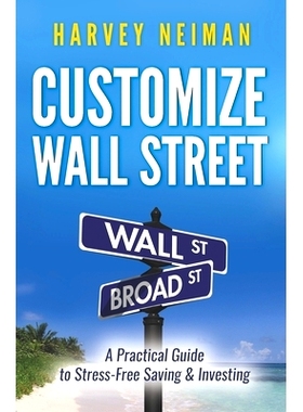 预订 Customize Wall Street: A Practical Guide to Stress-Free Saving & Investing: 9780986087103